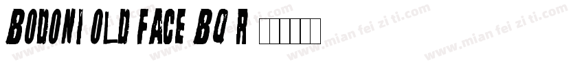 Bodoni Old Face BQ R字体转换